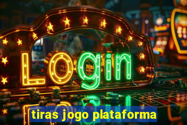 tiras jogo plataforma